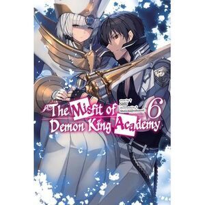 The Misfit of Demon King Academy, Vol. 6 (Light Novel): Volume 6 -- Shu